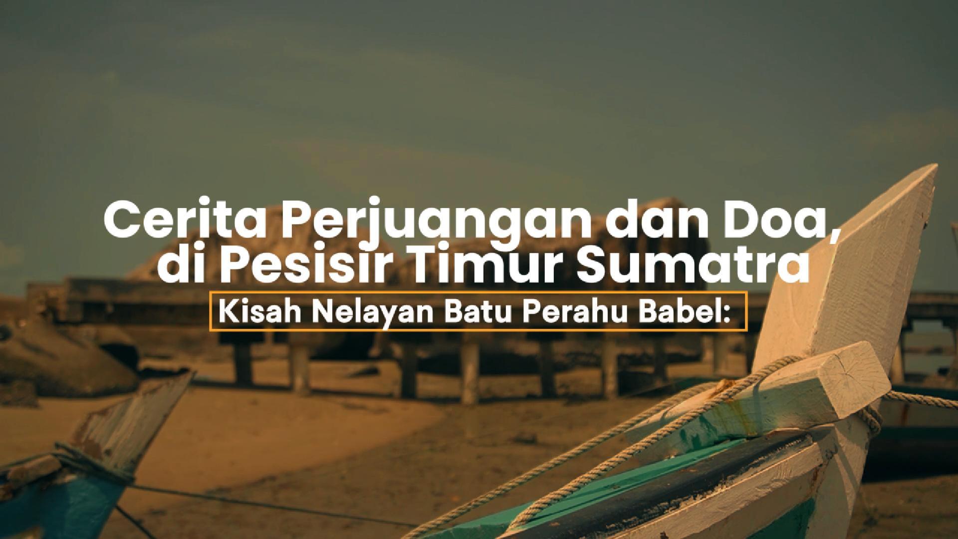 Kisah Nelayan Batu Perahu Bangka Belitung: Cerita Perjuangan, dan Doa di Pesisir Timur Sumatra