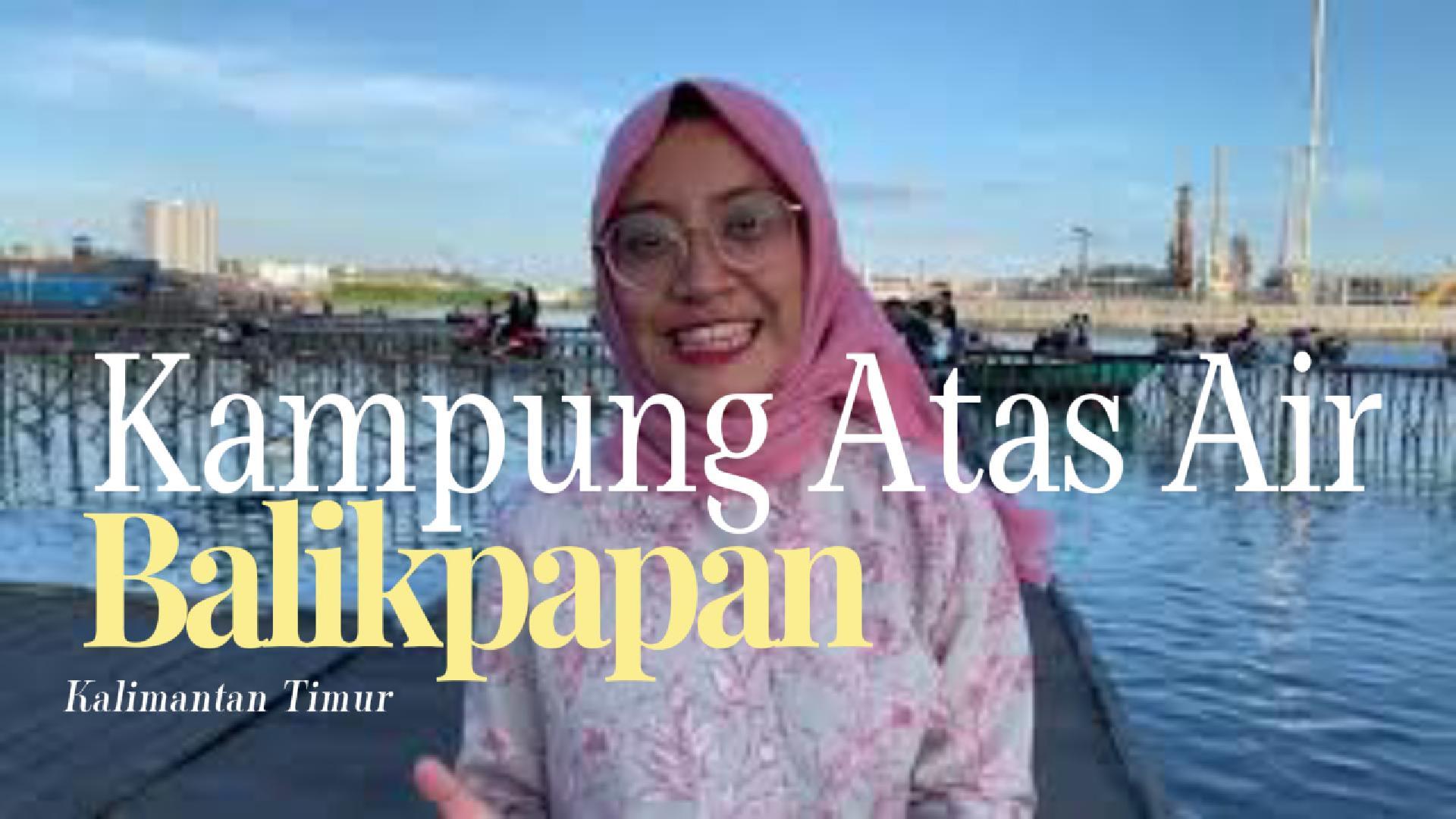 Menelusuri Kampung Atas Air Margasari Balikpapan: Wisata Anti-Mainstream di Atas Laut dengan Pesona 