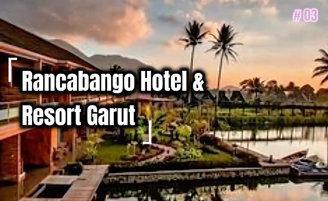 Rancabango Hotel & Resort Garut: Surganya Backpacker, Keluarga, dan Pasangan di Tengah Sejuknya Alam