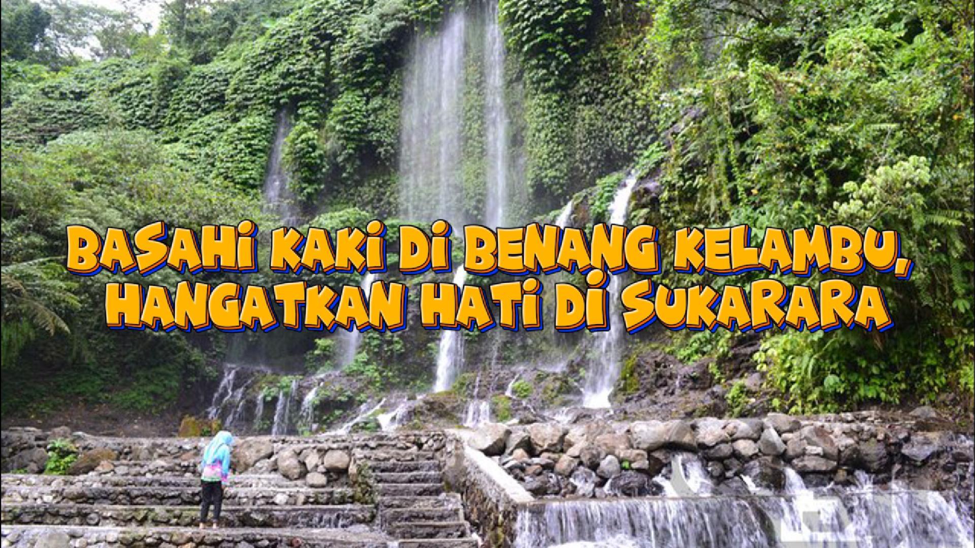 Basahi Kaki di Benang Kelambu, Hangatkan Hati di Sukarara — Jelajahi Dua Pesona Lombok Sekaligus!