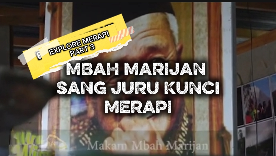 Explore Merapi Part 3: Kisah Nyata Mbah Maridjan, Sang Juru Kunci Merapi