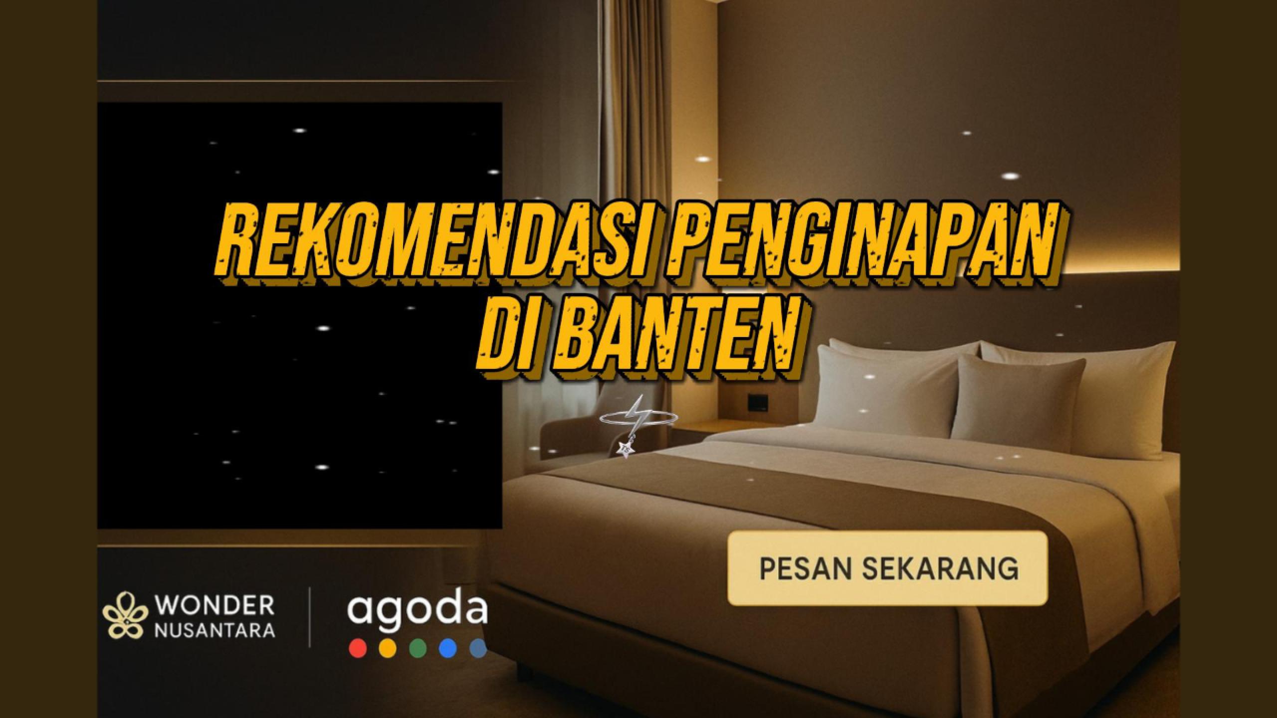 Rekomendasi Penginapan Nyaman di Banten Dekat Pantai dan Pusat Kota