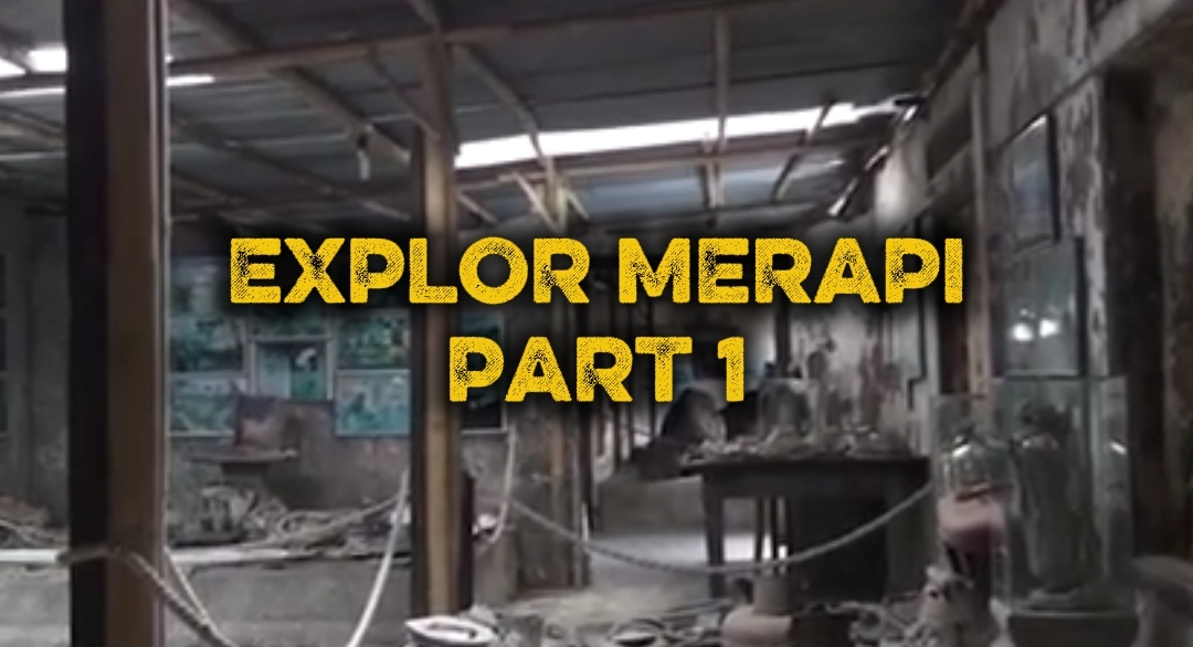 Explore Merapi Part 1 – Edisi Museum Sisa Rumah Hartaku