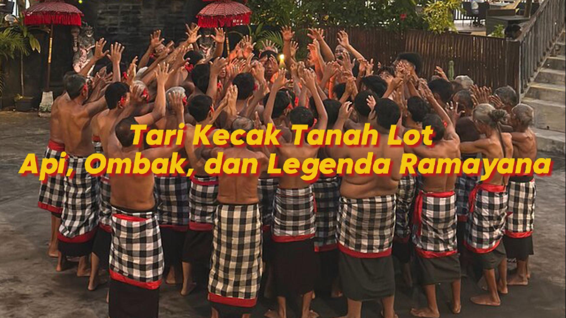 Tari Kecak Tanah Lot – Api, Ombak, dan Legenda Ramayana